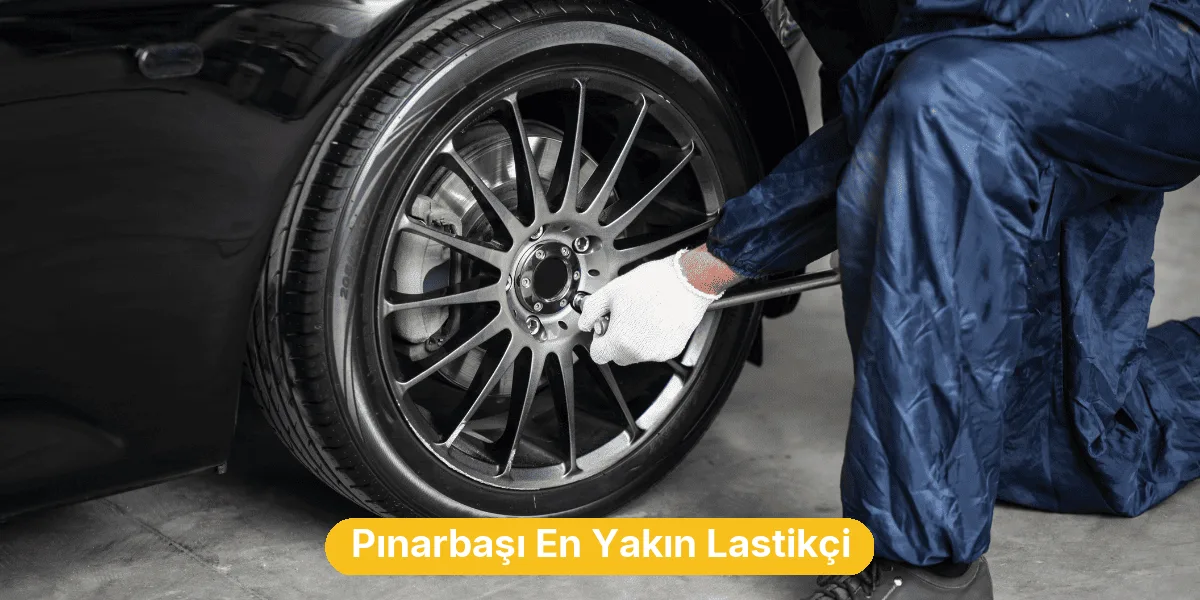 Pınarbaşı En Yakın Lastikçi
